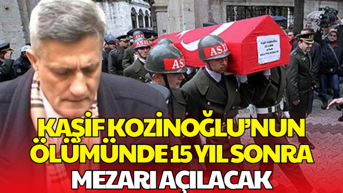 Kaşif Kozinoğlu'nun Şüpheli Ölümünde 15 Yıl Sonra  Mezarı Açılacak